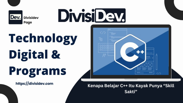 5 Alasan Kenapa Belajar C++ Itu Kayak Punya “Skill Sakti” di Dunia Programmer